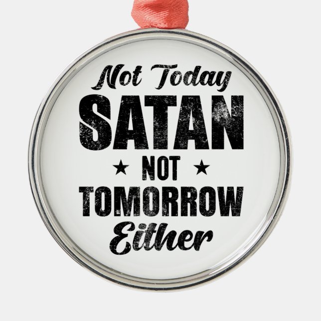 Nicht heute Satan auch nicht morgen Ornament Aus Metall (Vorne)