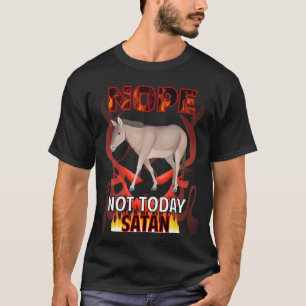 Nicht heute Satan Esel 01 T-Shirt