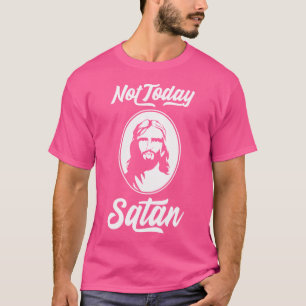 Nicht heute Satan Funny Sprichwort Jesus T-Shirt