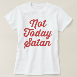 Nicht heute Satan Funny Zitat T-Shirt