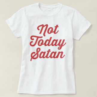 Nicht heute Satan Funny Zitat T-Shirt