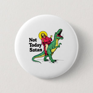 Nicht heute Satan Jesus reiten Dinosaurier Jungen  Button