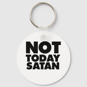 Nicht heute Satan Schlüsselanhänger