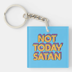 Nicht heute Satan Schlüsselanhänger