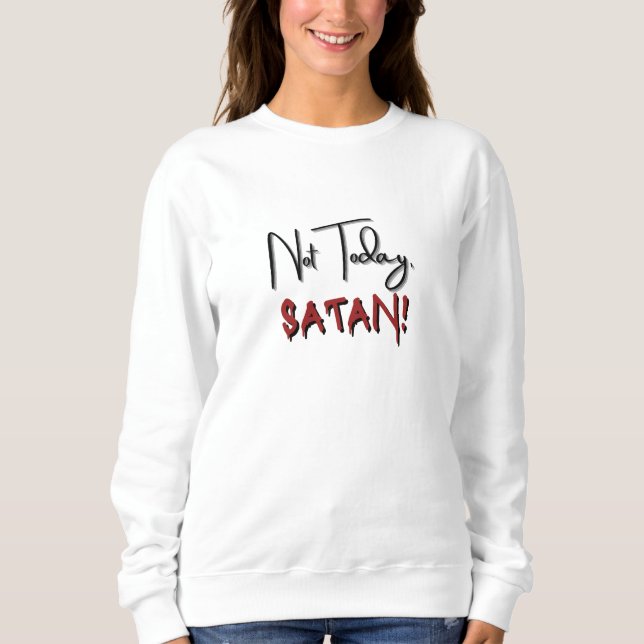 Nicht heute Satan Sweatshirt (Vorderseite)