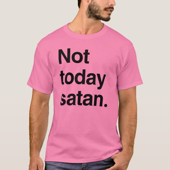 Nicht heute satan T-Shirt (Vorderseite)
