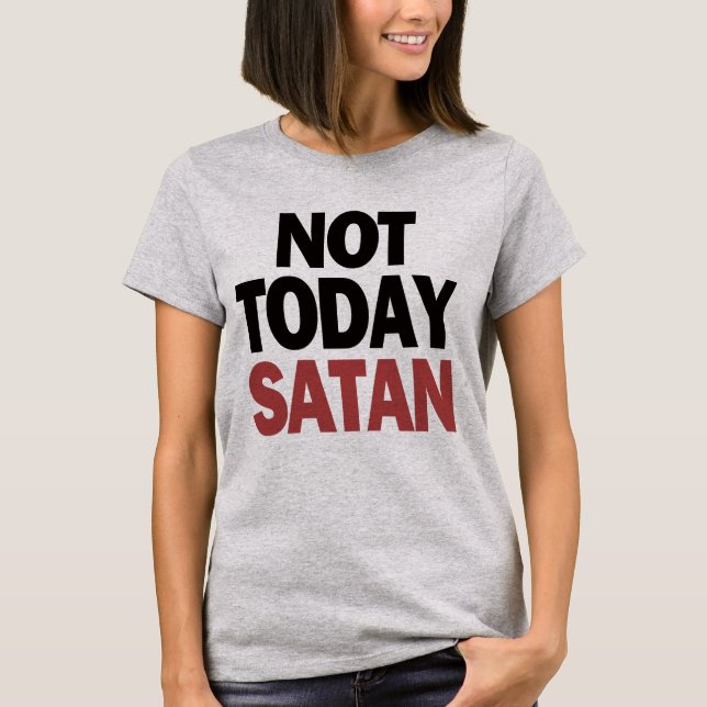 Nicht heute Satan T-Shirt (Vorderseite)