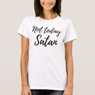 Nicht heute Satan T-Shirt Frauen-Entwurf