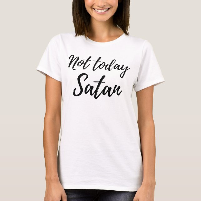 Nicht heute Satan Tshirt Women Design (Vorderseite)
