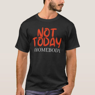 Nicht heute T-Shirt