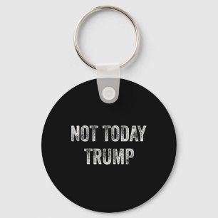 Nicht heute Trump Nicht mein Präsident Pro Demokra Schlüsselanhänger