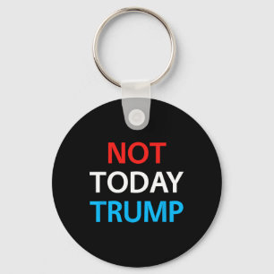 Nicht heute Trump nicht mein Präsident verteidigt Schlüsselanhänger