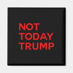 Nicht heute Trump Pro Demokratie Keine Könige in A Magnet