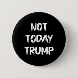 Nicht heute Trump Verteidigt die Demokratie, nicht Button