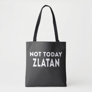 Nicht heute Zlatan Lustiger Slogan Tasche