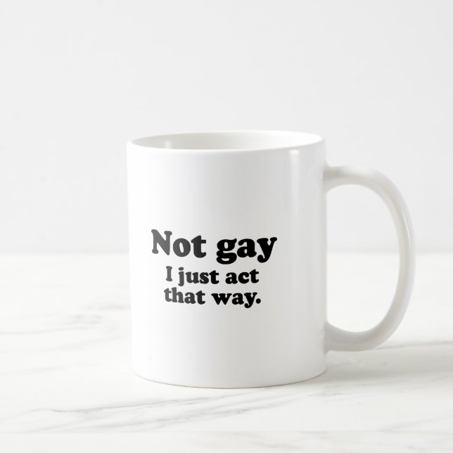 NICHT HOMOSEXUELL.  ICH FUNGIERE GERADE SO KAFFEETASSE (Rechts)