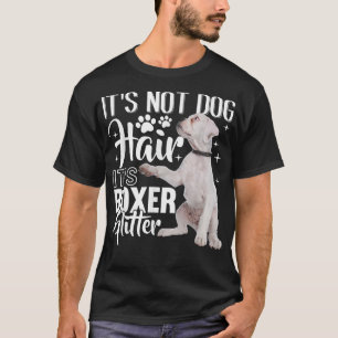 Nicht Hund Haar seinen Glitzer White Boxer Dog T-Shirt