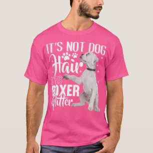 Nicht Hunde Haare, es ist Glitzer Weißer Boxer Hun T-Shirt