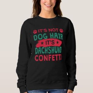 Nicht Hundehaare Es ist Dachshund-Konfetti Hund Sweatshirt
