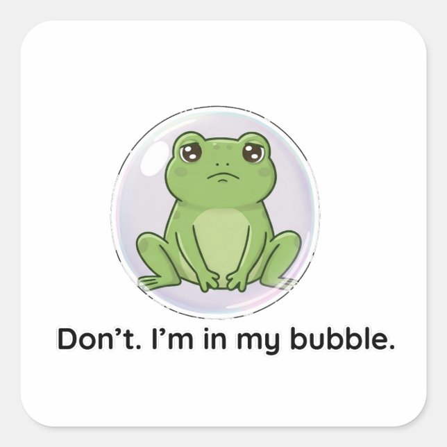 Nicht. Ich bin in meiner Blase. Quadratischer Aufkleber (Vorderseite)
