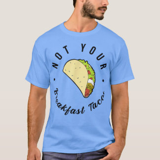 Nicht Ihr Frühstück Taco Wir sind nicht Tacos 674 T-Shirt