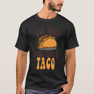 Nicht Ihr Frühstück Taco Wir sind nicht Tacos mexi T-Shirt