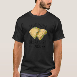 Nicht Ihr Frühstück Taco Wir sind nicht Tacos mexi T-Shirt