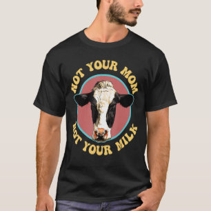 Nicht Ihr Veganes Milchprotein T-Shirt