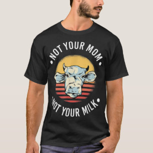 Nicht Ihre Mama Nicht Ihre Milch Vegane vegetarisc T-Shirt