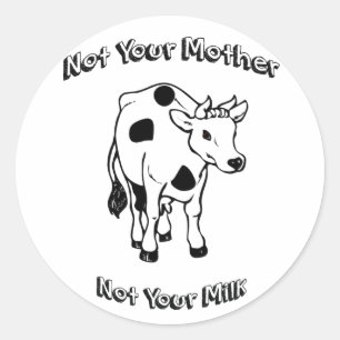 Nicht Ihre Mutter - nicht Ihre Milch Runder Aufkleber
