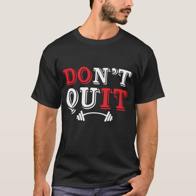 nicht im Fitnessraum aufhören T-Shirt (Vorderseite)
