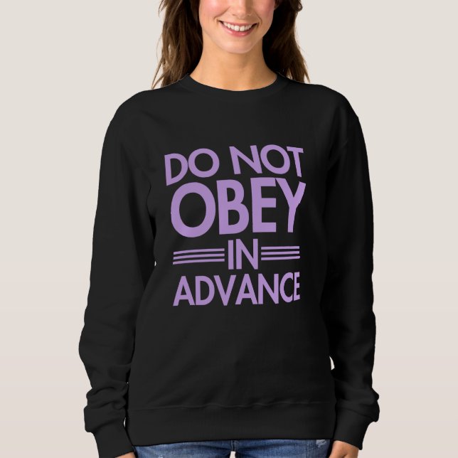Nicht im Voraus gehorchen Sweatshirt (Vorderseite)