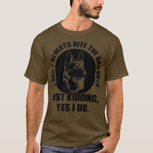 Nicht immer die schlechten Typ beißen Ja I T-Shirt
