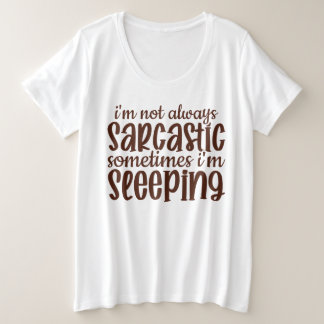 Nicht immer sarkastisch-lustig große größe T-Shirt