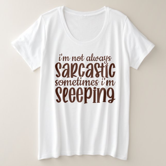 Nicht immer sarkastisch-lustig große größe T-Shirt (Design vorne)