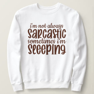 Nicht immer sarkastisch-lustig sweatshirt