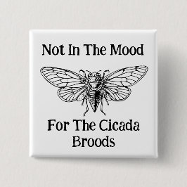 Nicht in der Stimmung für die Cicada Broods Button