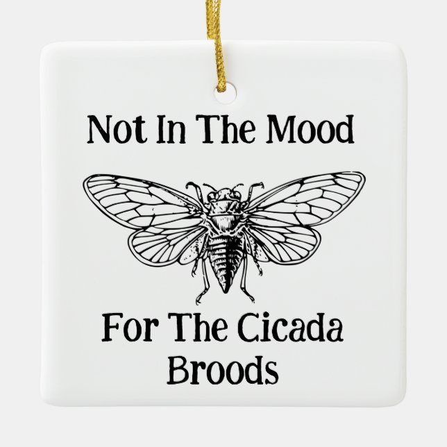 Nicht in der Stimmung für die Cicada Broods Keramikornament (Vorderseite)