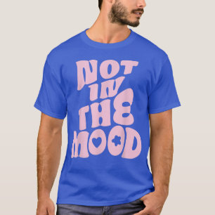 Nicht in der Stimmung T-Shirt Pastel ästhetischen