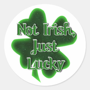 Nicht irisch, einfach nur Glück St. Patrick's Day Runder Aufkleber