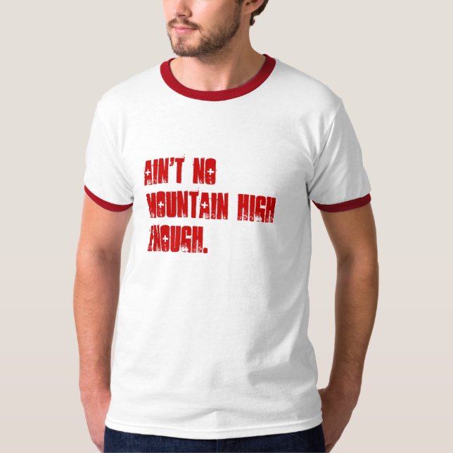 Nicht ist kein Berg hoch genug T-Shirt (Vorderseite)