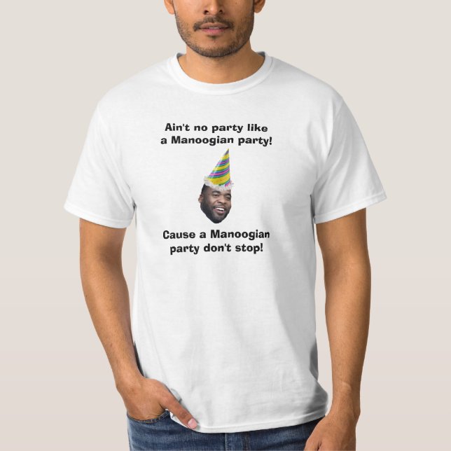 Nicht ist kein Party wie ein Manoogian Party! T-Shirt (Vorderseite)