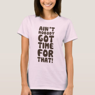 Nicht ist niemand got Zeit für das T-Shirt