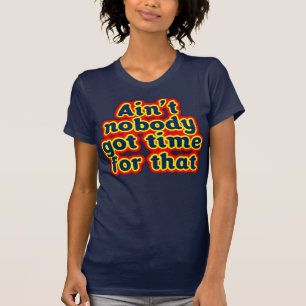 Nicht ist niemand got Zeit für diesen T - Shirt