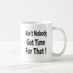 Nicht ist niemand got Zeit für dieses Meme Kaffeetasse