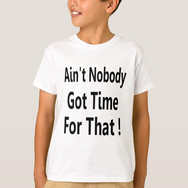 Nicht ist niemand got Zeit für dieses Meme T-Shirt (Vorderseite)