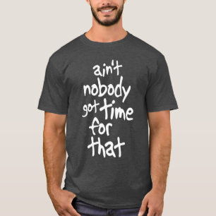 Nicht ist niemand got Zeit für dieses süße Brow T-Shirt