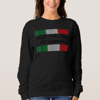 Nicht italienisch, sondern unterstützend - Italien Sweatshirt