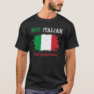 Nicht italienisch, sondern unterstützend T-Shirt