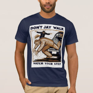 Nicht Jaywalken: Passen Sie auf Ihre Schritte auf T-Shirt